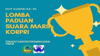 LOMBA PADUAN SUARA MARS KORPRI DALAM RANGKA MEMPERINGATI HUT KE50 TINGKAT KABUPATEN MANGGARAI TIMUR [upl. by Fritzie]