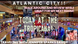 Today at Atlantic City Tropicana Walk around tour [upl. by Pampuch]