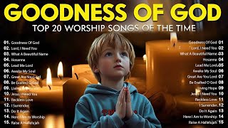 GOODNESS OF GOD  Christian Music Worship Songs 2024 🙏 Hillsong Playlist  Peaceful Morning worship [upl. by Ahsiuqel]