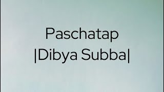 Paschatap by Dibya Subba cover [upl. by Reffotsirk657]