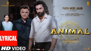 ANIMAL PAPA MERI JAAN Lyrical Video Ranbir Kapoor Anil KRashmika M Sandeep VSonu NBhushan K [upl. by Ameen742]