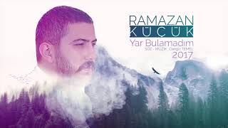 Ramazan Küçük  Yar Bulamadım Yeni 2017 [upl. by Lehcar]