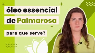 Para que serve o óleo essencial de Palmarosa [upl. by Acsicnarf]