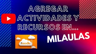 CÃ“MO CREAR ACTIVIDADES Y RECURSOS EN MILAULASMOODLE [upl. by Anivol]