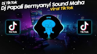 DJ PAPALI BERNYANYI SOUND MAHA VIRAL TIK TOK TERBARU 2022 [upl. by Alyosha]