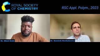 Hear from our RSC Applied Polymers authors Obed Dodo and Dominik Konkolewicz [upl. by Oirevlis]