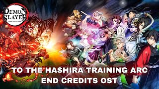 To The Hashira Training Arc  End Credits Theme Official Demon Slayer OST 鬼滅の刃 [upl. by Marsland354]