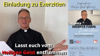 EXERZITIEN  Lasst euch vom Heiligen Geist entflammen  Pfarrer Fimm [upl. by Silsby]