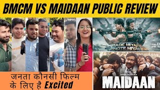 BMCM Vs Maidaan Public Review Fans Public Reaction कौनसी फिल्म के लिए है जनता Excited [upl. by Fassold]