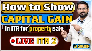 How to show capital gain in ITR 2  Capital Gains Tax on Property Section 54 54F of Income Tax Act [upl. by Pren]