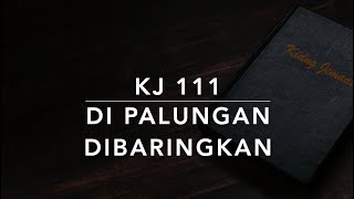 KJ 111 — Di Palungan Dibaringkan Cradled in a Manger Meanly  Kidung Jemaat [upl. by Coulter]