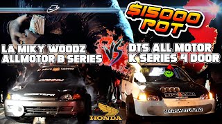 Mikey Woodz All Motor B Series vs DTS All Motor K 4 Door 15000 [upl. by Ludovick]