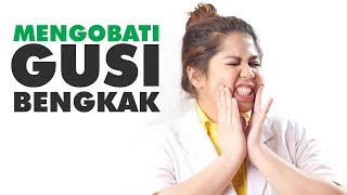 Ini Cara Mengobati Gusi Bengkak Penyebab dan Gejala nya Menurut Dokter [upl. by Mata]