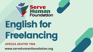 English for Freelancing  Afroza Akhter Tina Freelancing with Serve Human Foundation [upl. by Kori412]