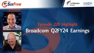 Broadcom Q2FY24 Earnings  Episode 220  Six Five Podcast [upl. by Twitt]