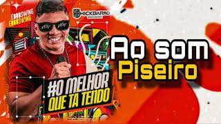 AO SOM DO PISEIRO  HICK BARAO hick barao 2023Piseiro 2024 [upl. by Ambros]