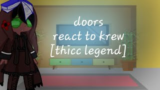 doors react to krew thicc legend [upl. by Aslin]