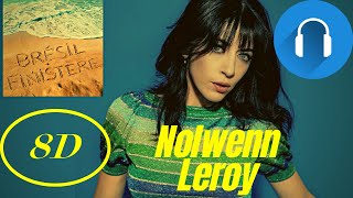 Brésil Finistère  Nolwenn Leroy  Clip en 8D audio 🎧 [upl. by Nagar]