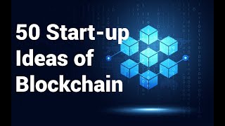 Blockchain 2019 50 Startup Ideas and RealWorld Applications of Blockchain [upl. by Gonagle647]