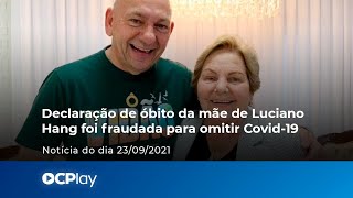 Declaração de óbito da mãe de Luciano Hang foi fraudada para omitir Covid19 [upl. by Hey853]