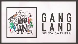 Skippa Da Flippa  Gangland Official Audio [upl. by Terchie]