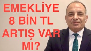 EMEKLİYE 8 BİN TL SEYYANEN ARTIŞ VAR MI [upl. by Acinet]