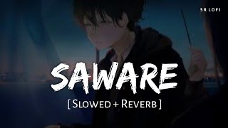 Saware Slowed  Reverb  Pritam Arijit Singh  Phantom  SR Lofi [upl. by Ehcsrop519]