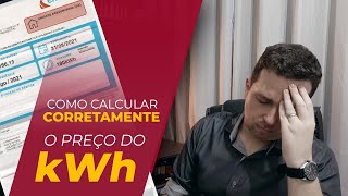 Como calcular CORRETAMENTE o preço do kWh conta de energia elétrica [upl. by Pooi512]