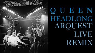 Queen  Headlong  Arquest Live Remix [upl. by Joanna140]