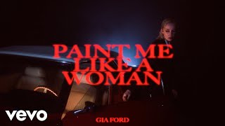 Gia Ford  Paint Me Like A Woman Official Video [upl. by Noraf]