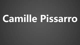 How To Pronounce Camille Pissarro [upl. by Azyl393]