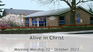 Alive in Christ  Morning Service 22 Oct 2023 [upl. by Tehcac]