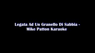 Legata Ad Un Granello Di Sabbia  Mike Patton Karaoke [upl. by Boycey]