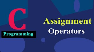 Assignment Operators in C Programming [upl. by Zetnwahs]