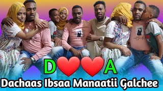 🛑WWW ❤️Dachaas Ibsaa Manaatii Galchee kuno ibsaan fayyee 🤲🤲❤️ [upl. by Wake500]