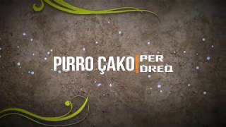 PIRRO ÇAKO  PER DREQ  Lyrics [upl. by Ycnej]