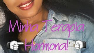 Minha Terapia Hormonal Trans [upl. by Ahsirkal]