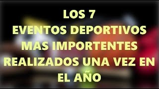 TOP  LOS 7 EVENTOS DEPORTIVOS MAS IMPORTANTES REALIZADOS EN EL AÑO [upl. by Aihsrop]