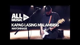 MAYONNAISE  Kapag Lasing Malambing MYX Live Performance [upl. by Acihsay]