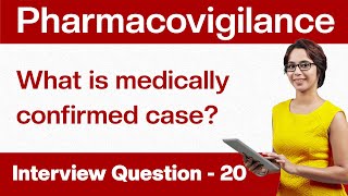 Pharmacovigilance Interview Questions What is a medically confirmed case Q20 [upl. by Merri]