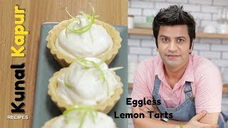 Eggless Lemon Tarts  Kunal Kapur Recipes  Dessert Recipes [upl. by Sral]