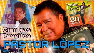 PASTOR LÓPEZ  CUMBIAS  PASEITOS [upl. by Anidnamra]