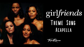 Girlfriends  Theme Song  Acapella [upl. by Tina]