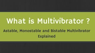 What is Multivibrator  Astable Monostable and Bistable Multivibrators Explained [upl. by Hittel71]