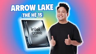 CPU Desktop thế hệ 15 chính thức RA MẮT  Intel Arrow Lake [upl. by Siroval]