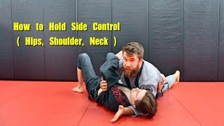 How to Hold Side Control Concepts Hips Shoulders Neck [upl. by Surtemed]