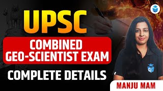 UPSC COMBINED GEOSCIENTIST EXAM Complete Details  Explained by Manju Mam [upl. by Jasper]