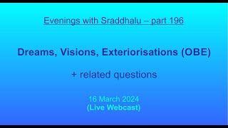 EWS 196 Dreams Visions Exteriorisations OBE Evenings with Sraddhalu [upl. by Eidnalem]