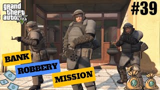 GTA 5 BANK ROBBERY MISSION 39 [upl. by Kristina864]