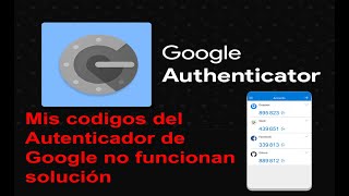 Mis codigos del Autenticador de Google no funcionan solución [upl. by Anig]